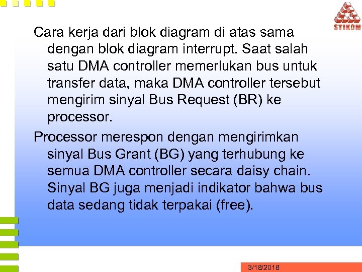 Cara kerja dari blok diagram di atas sama dengan blok diagram interrupt. Saat salah