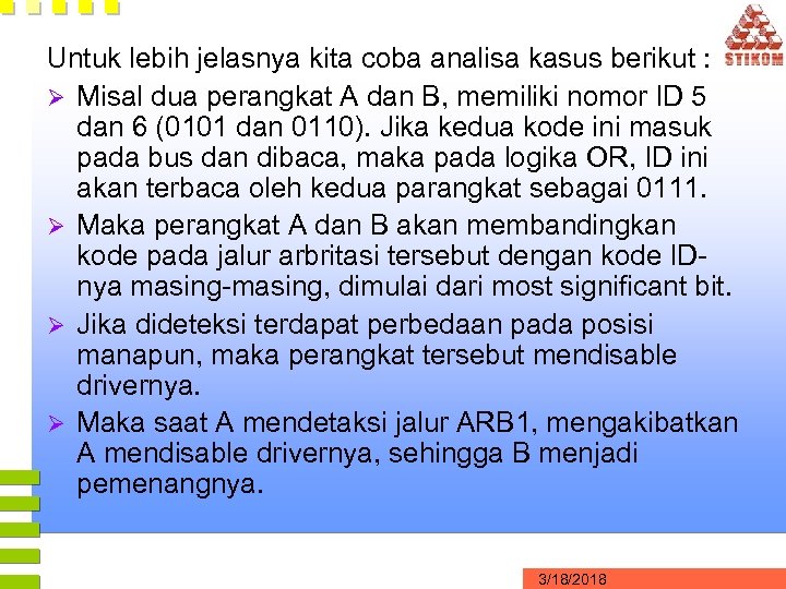 Untuk lebih jelasnya kita coba analisa kasus berikut : Ø Misal dua perangkat A