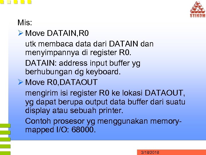 Mis: Ø Move DATAIN, R 0 utk membaca data dari DATAIN dan menyimpannya di