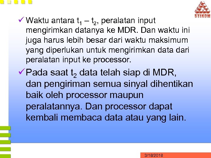 ü Waktu antara t 1 – t 2, peralatan input mengirimkan datanya ke MDR.