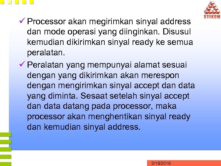 ü Processor akan megirimkan sinyal address dan mode operasi yang diinginkan. Disusul kemudian dikirimkan