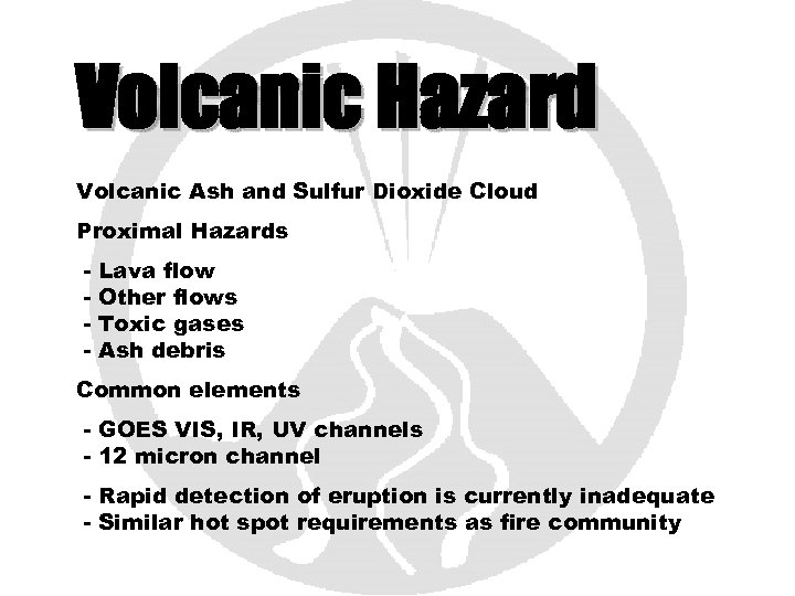 Volcanic Hazard Volcanic Ash and Sulfur Dioxide Cloud Proximal Hazards - Lava flow Other