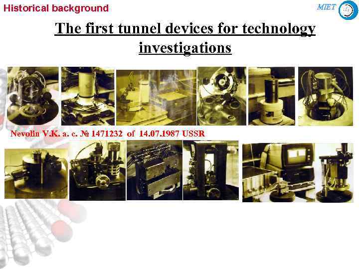 Historical background The first tunnel devices for technology investigations Nevolin V. K. a. c.