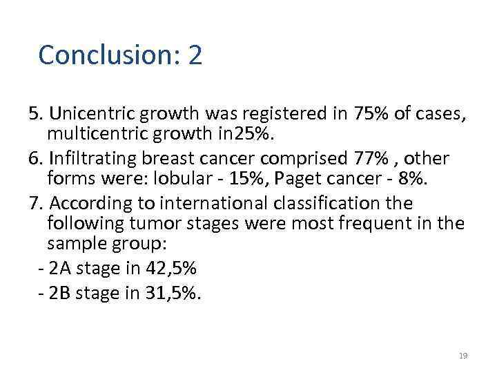 Conclusion: 2 5. Unicentric growth was registered in 75% of cases, multicentric growth in