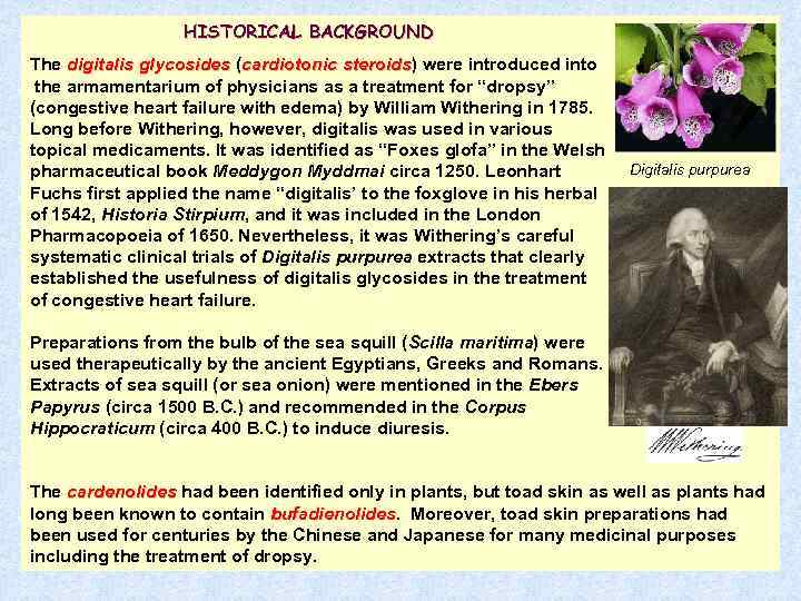 HISTORICAL BACKGROUND The digitalis glycosides (cardiotonic steroids) were introduced into steroids the armamentarium of