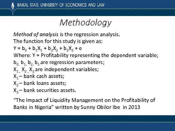 Methodology Method of analysis is the regression analysis. The function for this study is