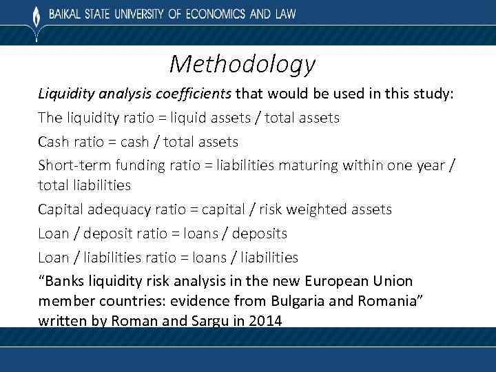 Methodology Liquidity analysis coefficients that would be used in this study: The liquidity ratio