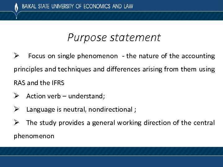 Purpose statement Ø Focus on single phenomenon - the nature of the accounting principles