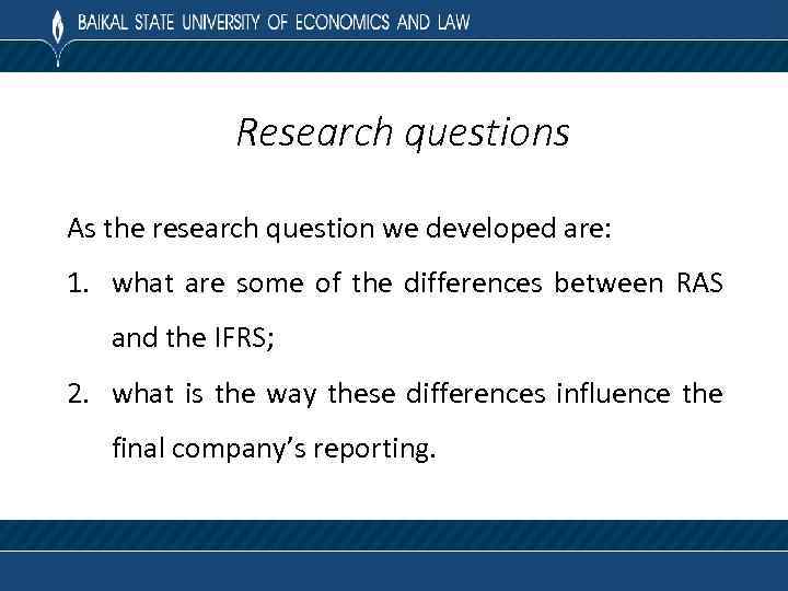 Research questions As the research question we developed are: 1. what are some of