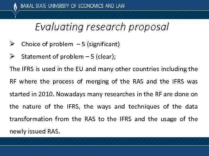 Evaluating research proposal Ø Choice of problem – 5 (significant) Ø Statement of problem