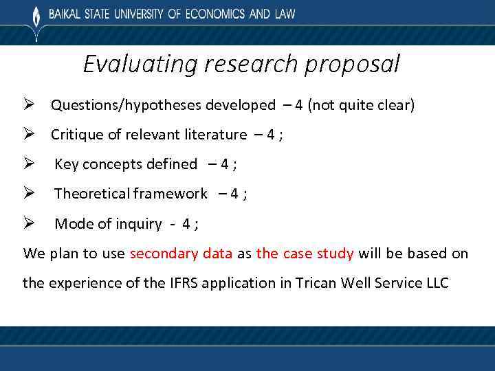 Evaluating research proposal Ø Questions/hypotheses developed – 4 (not quite clear) Ø Critique of
