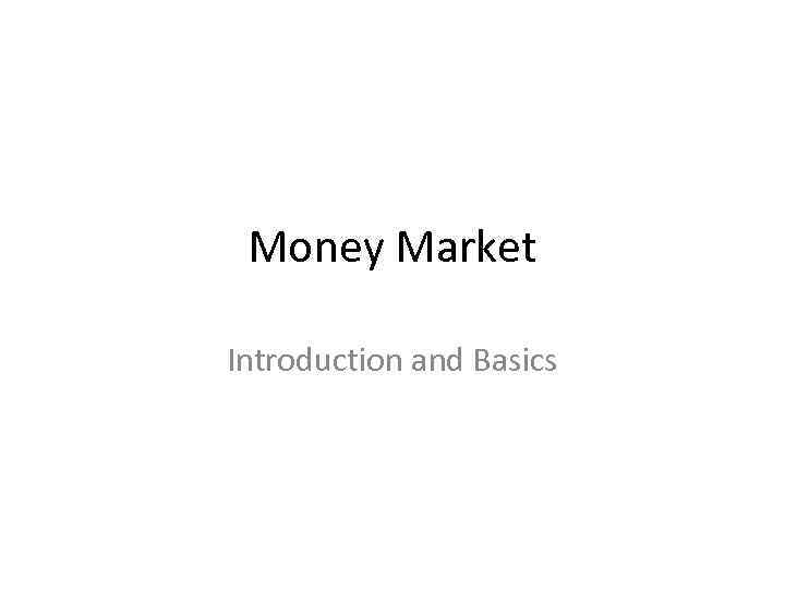 Money Market Introduction and Basics 