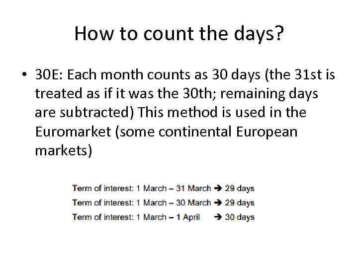 How to count the days? • 30 E: Each month counts as 30 days