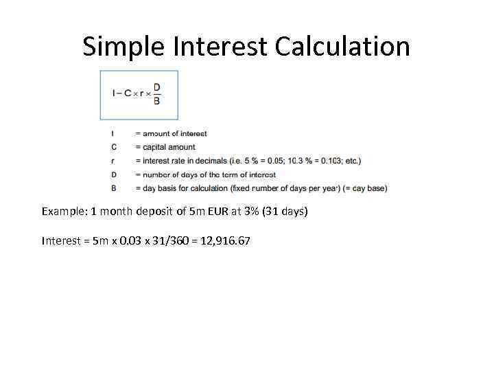 Simple Interest Calculation Example: 1 month deposit of 5 m EUR at 3% (31