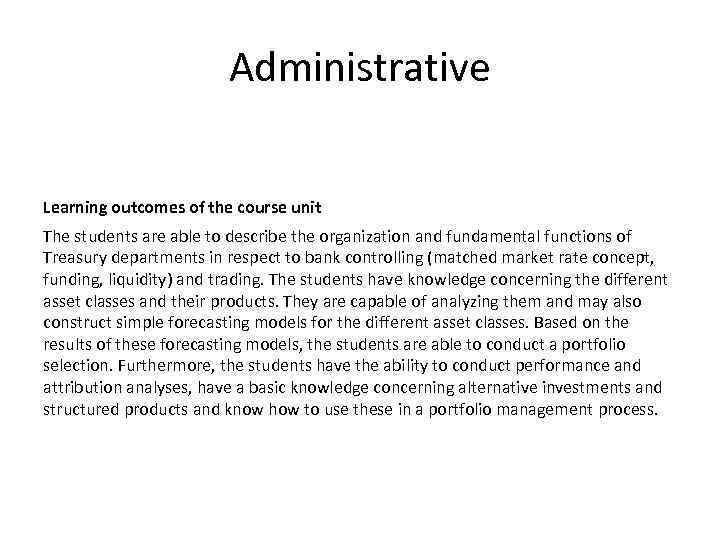 Administrative Learning outcomes of the course unit The students are able to describe the