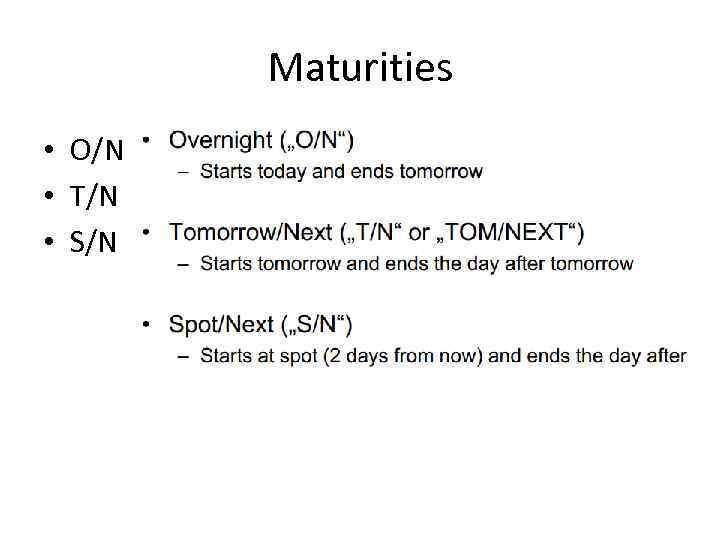 Maturities • O/N • T/N • S/N 