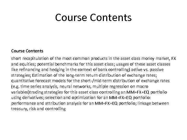 Course Contents short recapitulation of the most common products in the asset class money