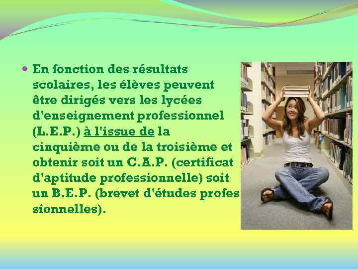  En fonction des résultats scolaires, les élèves peuvent être dirigés vers les lycées