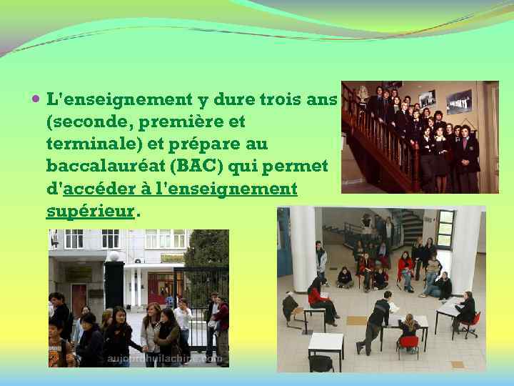  L'enseignement y dure trois ans (seconde, première et terminale) et prépare au baccalauréat