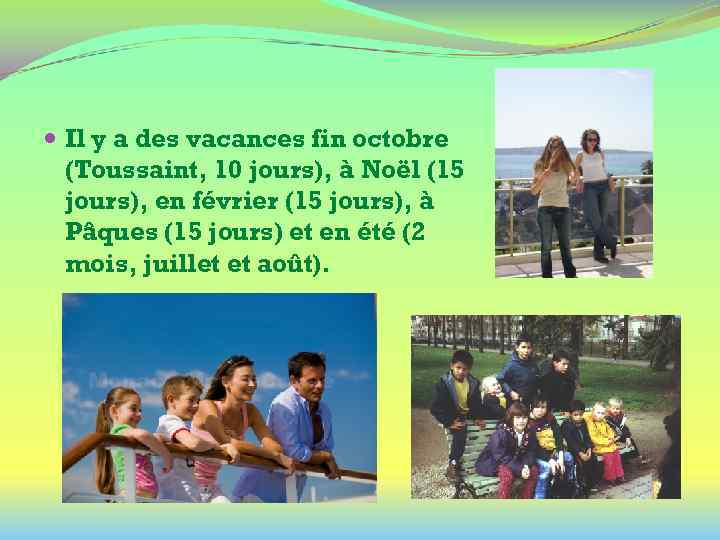  Il y a des vacances fin octobre (Toussaint, 10 jours), à Noël (15