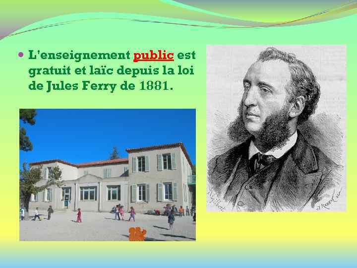  L'enseignement public est gratuit et laïc depuis la loi de Jules Ferry de