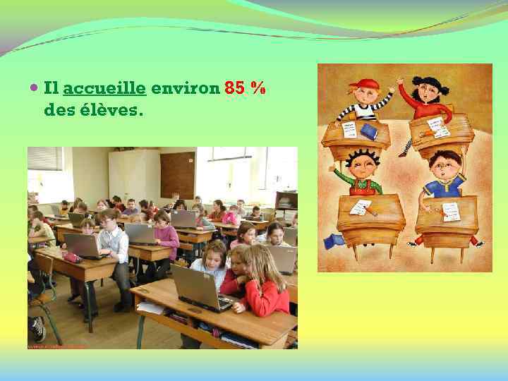  Il accueille environ 85 % des élèves. 