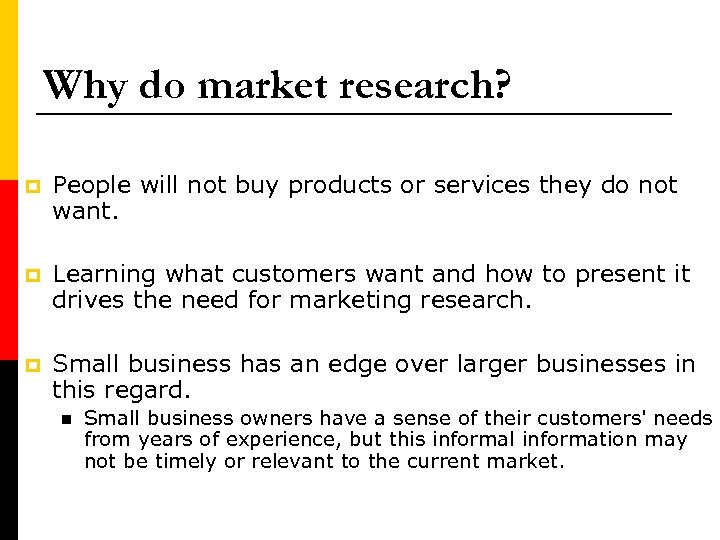 Why do market research? p People will not buy products or services they do