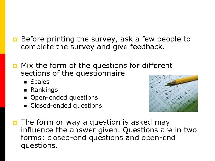 p Before printing the survey, ask a few people to complete the survey and