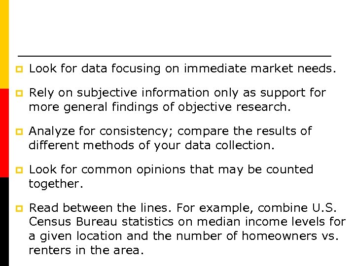 p Look for data focusing on immediate market needs. p Rely on subjective information