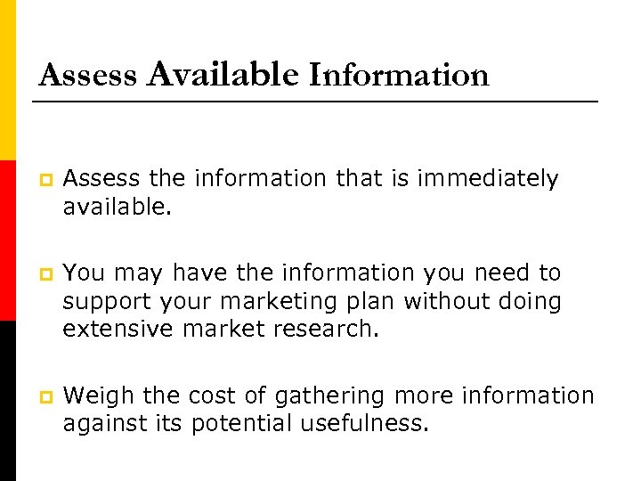 Assess Available Information p Assess the information that is immediately available. p You may