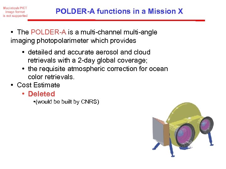 POLDER-A functions in a Mission X • The POLDER-A is a multi-channel multi-angle imaging