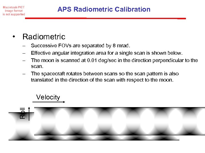 APS Radiometric Calibration • Radiometric – – Successive FOVs are separated by 8 mrad.