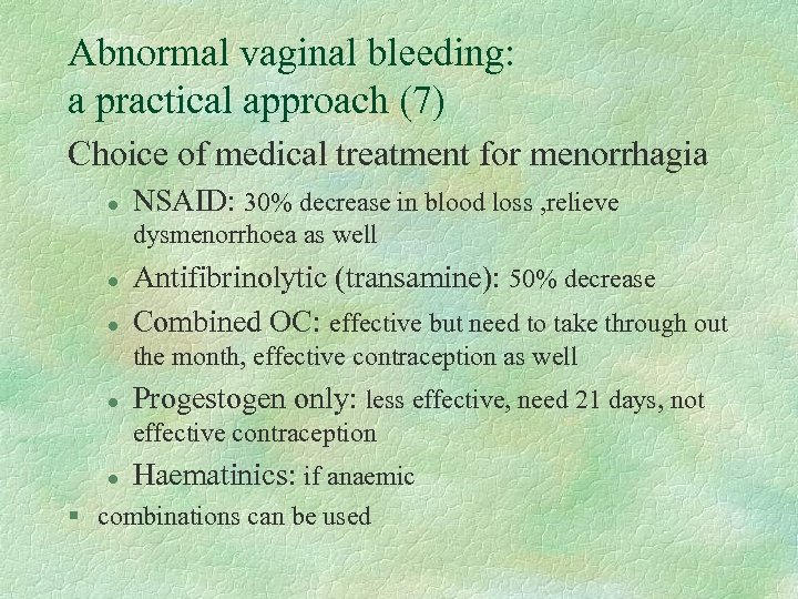 Abnormal vaginal bleeding: a practical approach (7) Choice of medical treatment for menorrhagia l