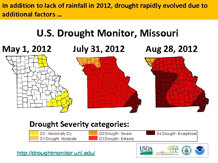 In addition to lack of rainfall in 2012, drought rapidly evolved due to additional