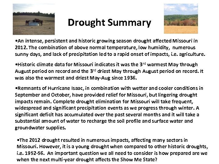 Drought Summary • An intense, persistent and historic growing season drought affected Missouri in