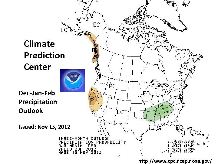 Climate Prediction Center Dec-Jan-Feb Precipitation Outlook Issued: Nov 15, 2012 http: //www. cpc. ncep.