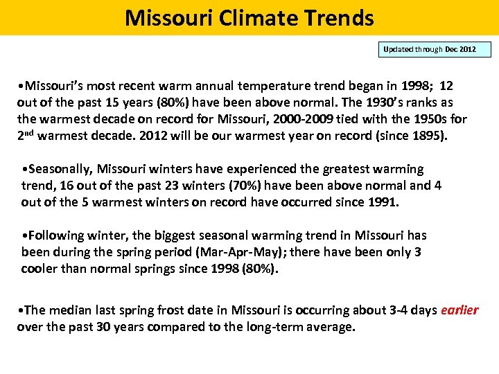 Missouri Climate Trends Updated through Dec 2012 • Missouri’s most recent warm annual temperature