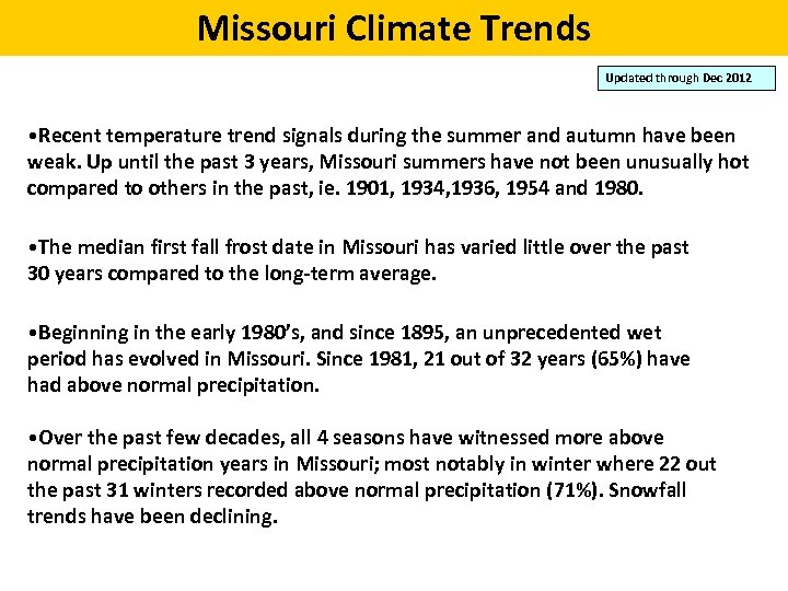 Missouri Climate Trends Updated through Dec 2012 • Recent temperature trend signals during the