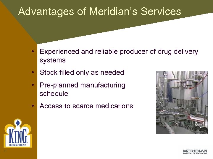 Advantages of Meridian’s Services • Experienced and reliable producer of drug delivery systems •