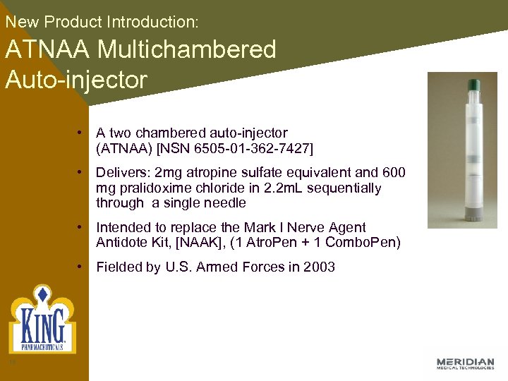 New Product Introduction: ATNAA Multichambered Auto-injector • A two chambered auto-injector (ATNAA) [NSN 6505