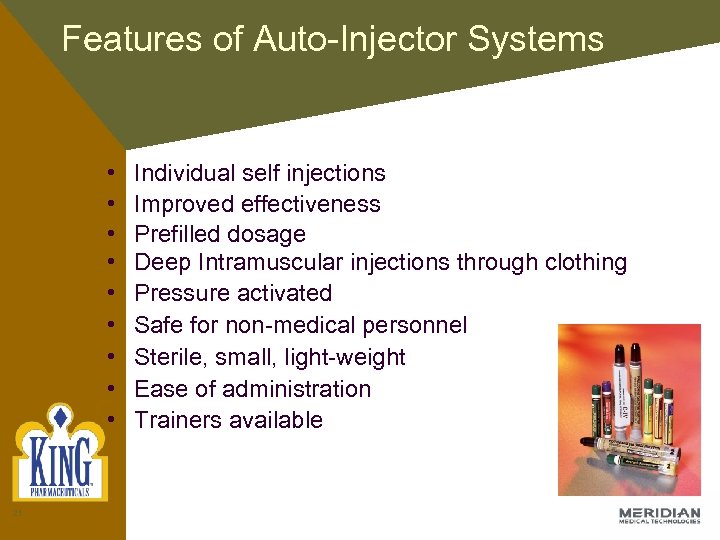 Features of Auto-Injector Systems • • • 21 Individual self injections Improved effectiveness Prefilled