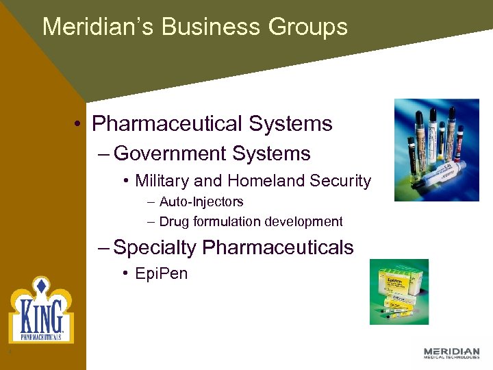 Meridian’s Business Groups • Pharmaceutical Systems – Government Systems • Military and Homeland Security