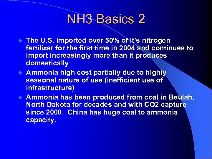 NH 3 Basics 2 The U. S. imported over 50% of it’s nitrogen fertilizer