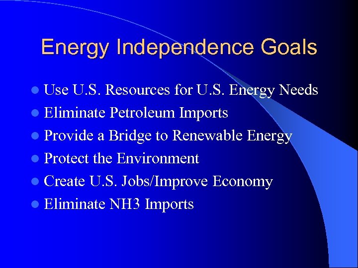 Energy Independence Goals l Use U. S. Resources for U. S. Energy Needs l