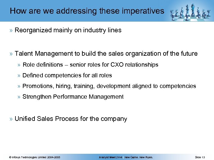 How are we addressing these imperatives » Reorganized mainly on industry lines » Talent