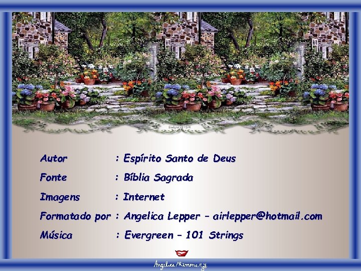 Autor : Espírito Santo de Deus Fonte : Bíblia Sagrada Imagens : Internet Formatado