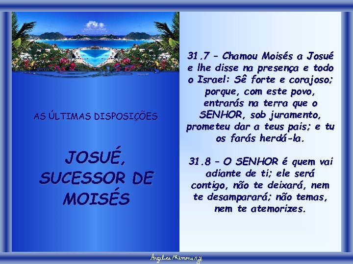 AS ÚLTIMAS DISPOSIÇÕES JOSUÉ, SUCESSOR DE MOISÉS 31. 7 – Chamou Moisés a Josué