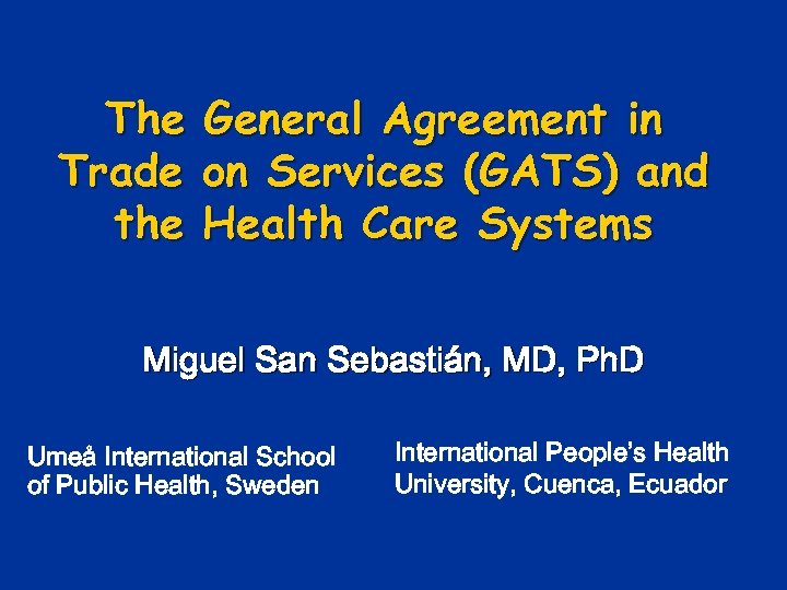 The General Agreement in Trade on Services (GATS) and the Health Care Systems Miguel