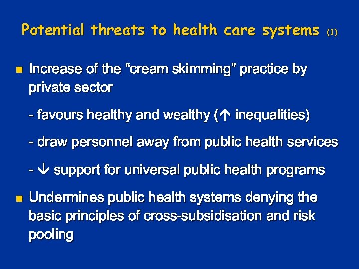 Potential threats to health care systems n (1) Increase of the “cream skimming” practice