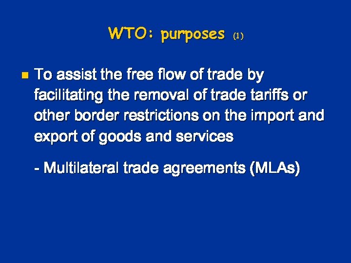 WTO: purposes n (1) To assist the free flow of trade by facilitating the